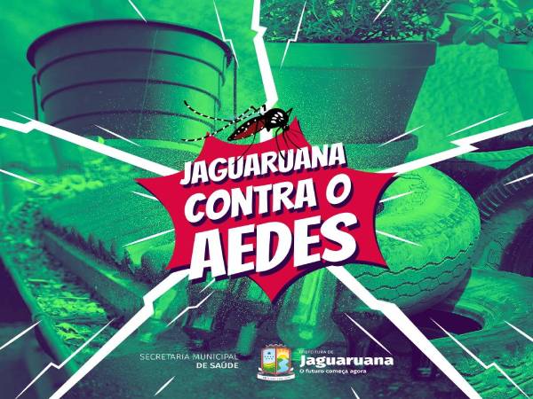 Prefeitura de Jaguaruana lança a campanha de prevenção contra a Dengue, Zika Vírus e a Chikungunya.